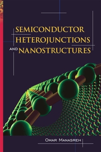 Semiconductor Heterojunctions and Nanostructures: (Nanoscience & Technology)