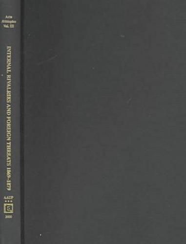 Internal Rivalries and Foreign Threats 1869-1879