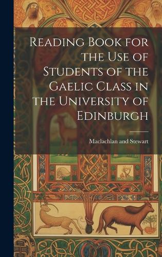 Reading Book for the Use of Students of the Gaelic Class in the University of Edinburgh