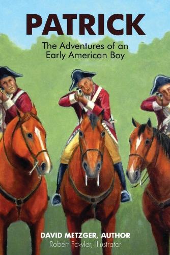 Patrick: The Adventures of an Early American Boyy: (The Patrick Series)