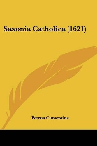 Saxonia Catholica (1621): (Latin)