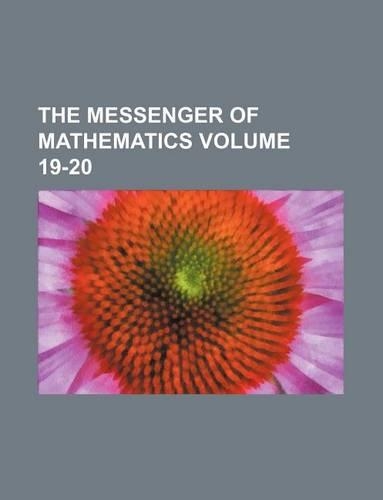 The Messenger of Mathematics Volume 19-20