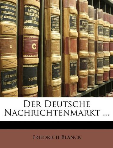 Der Deutsche Nachrichtenmarkt ...: (German)