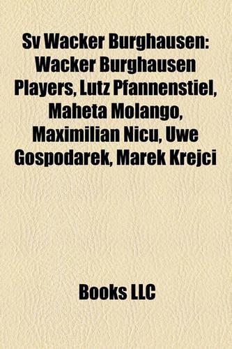Sv Wacker Burghausen: Wacker Burghausen Players, Lutz Pfannenstiel, Maheta Molango, Maximilian NICU, Uwe Gospodarek, Marek Krej I(English)