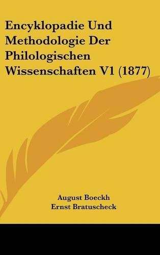 Encyklopadie Und Methodologie Der Philologischen Wissenschaften V1 (1877): (German)