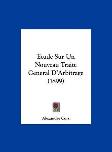 Etude Sur Un Nouveau Traite General D'Arbitrage (1899)