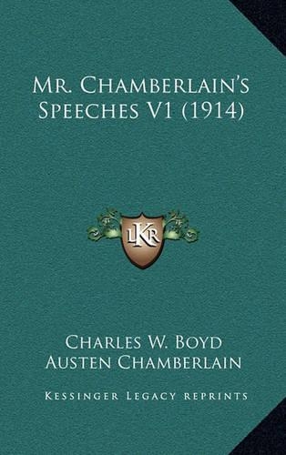 Mr. Chamberlain's Speeches V1 (1914): (English)