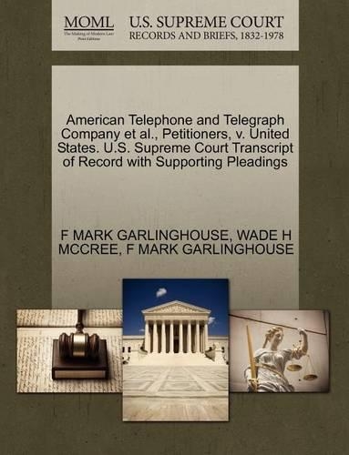 American Telephone and Telegraph Company et al., Petitioners, V. United States. U.S. Supreme Court Transcript of Record with Supporting Pleadings