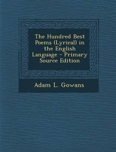 The Hundred Best Poems (Lyrical) in the English Language