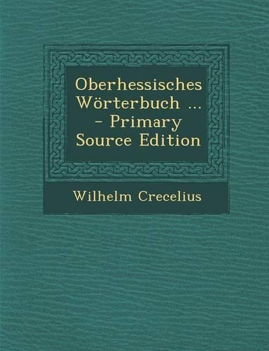 Oberhessisches Worterbuch ...