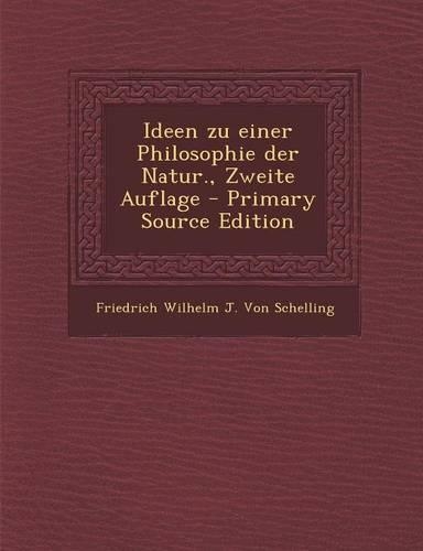 Ideen Zu Einer Philosophie Der Natur., Zweite Auflage: (German)