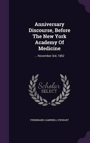 Anniversary Discourse, Before The New York Academy Of Medicine
