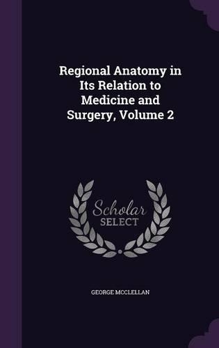 Regional Anatomy in Its Relation to Medicine and Surgery, Volume 2: (English)