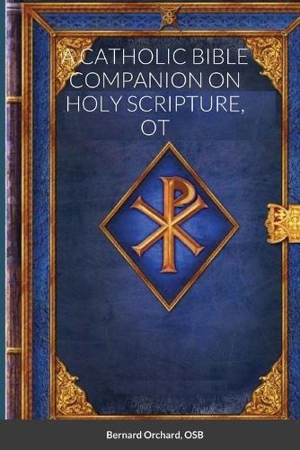 A Catholic Bible Companion on Holy Scripture, OT