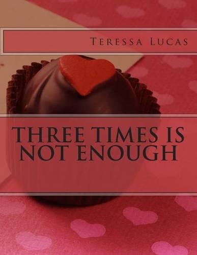 Three Times is not Enough: (English)