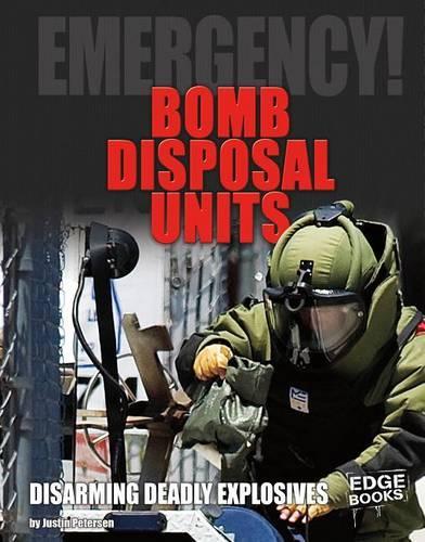 Bomb Disposal Units: Disarming Deadly Explosives(Emergency!)