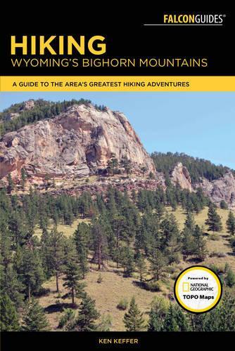 Hiking Wyoming's Bighorn Mountains: A Guide to the Area's Greatest Hiking Adventures(Regional Hiking)