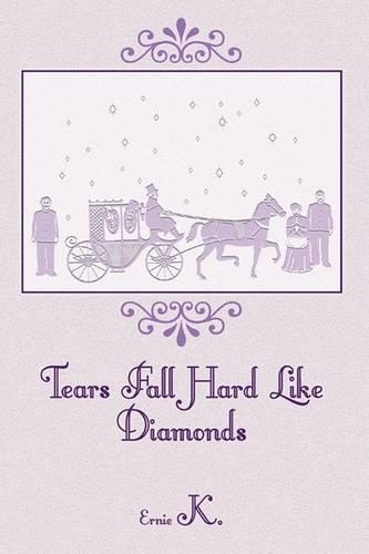 Tears Fall Hard Like Diamonds