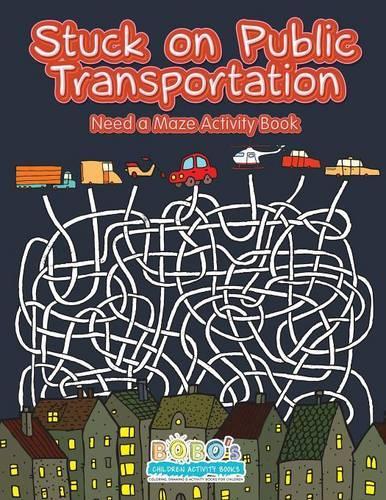 Stuck on Public Transportation, Need a Maze Activity Book