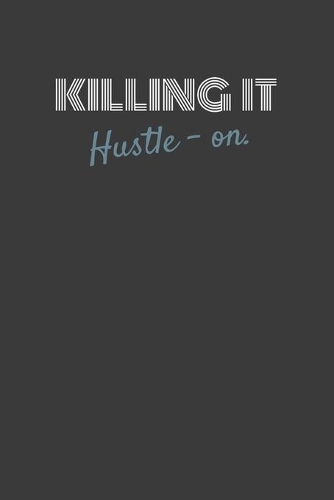 Killing It Hustle-On.