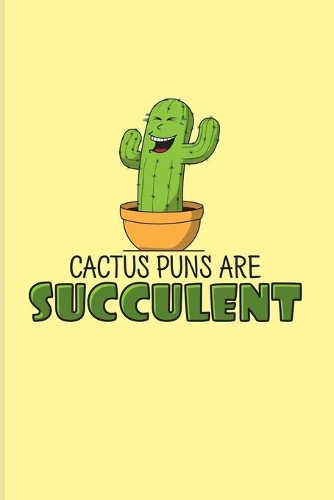 Cactus Puns Are Succulent