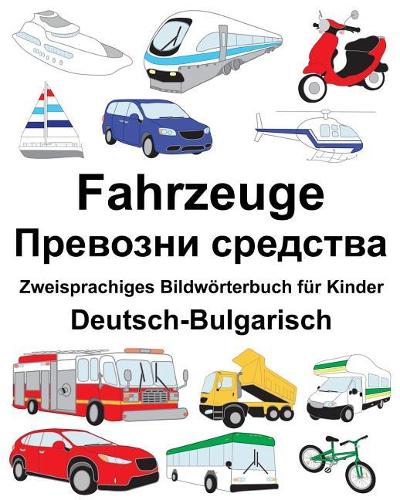 Deutsch-Bulgarisch Fahrzeuge Zweisprachiges Bildwörterbuch für Kinder