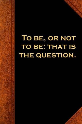 2019 Weekly Planner Shakespeare Quote To Be Or Not To Be 134 Pages: (Novtebook, Diary, Blank Book)(2019 Planners Calendars Organizers Datebooks Appointment Books Agendas)
