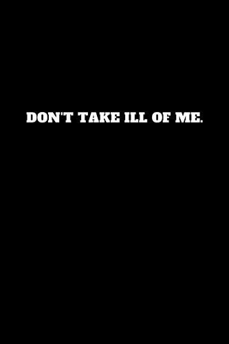 Don't Take Ill of Me.