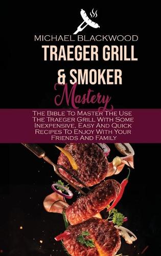 Traeger Grills and Smoker Mastery