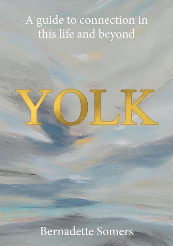 Yolk: A Guide to Connection in This Life and Beyond