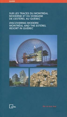 Sur les Traces Du Montreal Moderne Et Du Domaine de L'Esterel Au Quebec/Discovering Modern Montreal And The Esterel Resort In Quebec: (French)