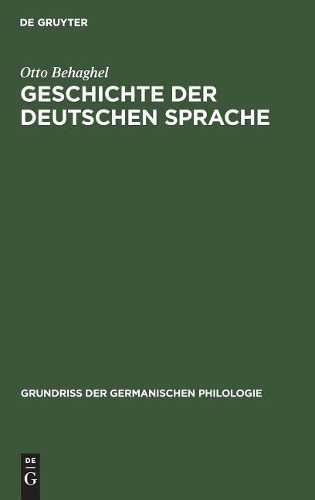 Geschichte der deutschen Sprache: (3 Grundriß Der Germanischen Philologie)