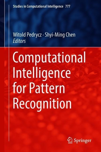 Computational Intelligence for Pattern Recognition: (777 Studies in Computational Intelligence)