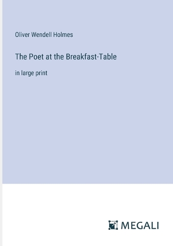 The Poet at the Breakfast-Table