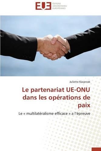 Le Partenariat Ue-Onu Dans Les Op�rations de Paix: (Omn.Univ.Europ.)