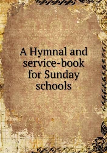 A Hymnal and service-book for Sunday schools