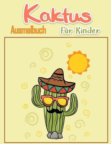 Kaktus Malbuch für Kinder: Leichte Ausmalbilder für kleine Hände mit dicken Linien, lustiges Frühstudium! ( Super niedlich Kaktus Zeichnungen)
