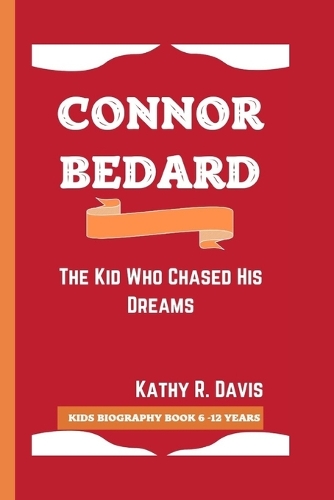 Connor Bedard: The Kid Who Chased His Dreams