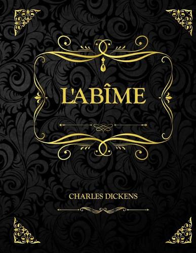 L'abîme: Charles Dickens