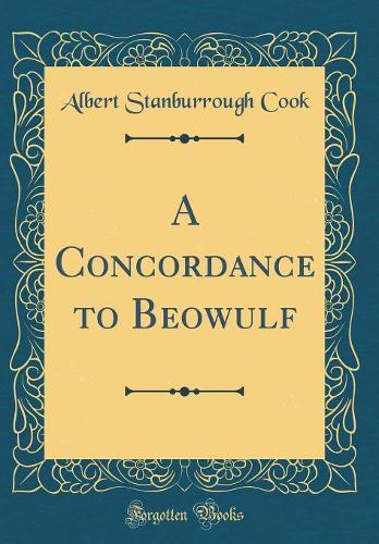 A Concordance to Beowulf (Classic Reprint)