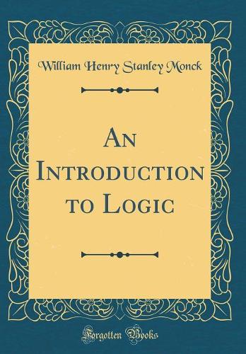 An Introduction to Logic (Classic Reprint)