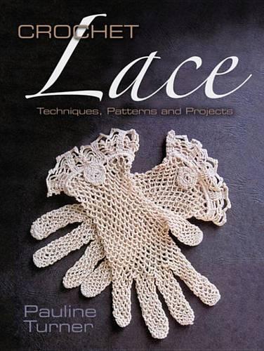 Crochet Lace: Techniques, Patterns, and Projects(Dover Knitting, Crochet, Tatting, Lace)