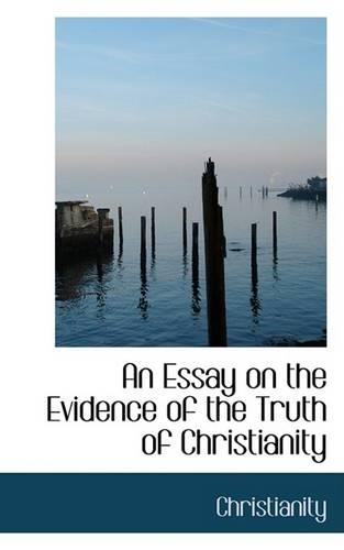 An Essay on the Evidence of the Truth of Christianity