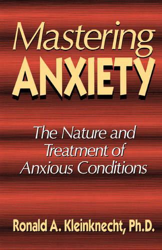 Mastering Anxiety: The Nature And Treatment Of Anxious Conditions(English)