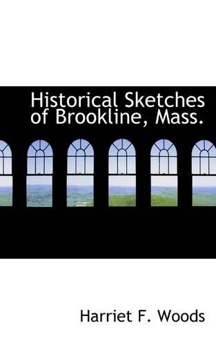 Historical Sketches of Brookline, Mass.