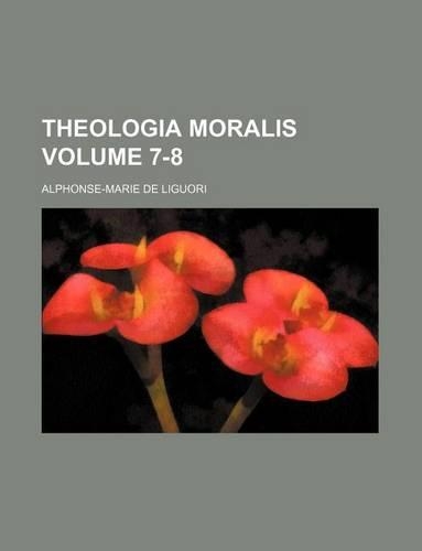 Theologia Moralis Volume 7-8: (English)