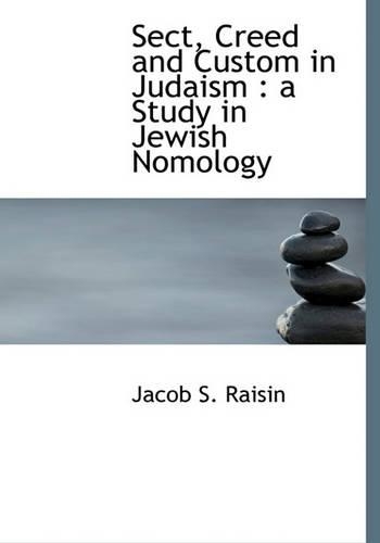 Sect, Creed and Custom in Judaism: A Study in Jewish Nomology(English)