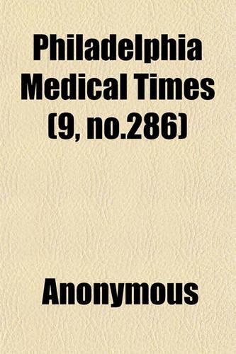 Philadelphia Medical Times (9, No.286)