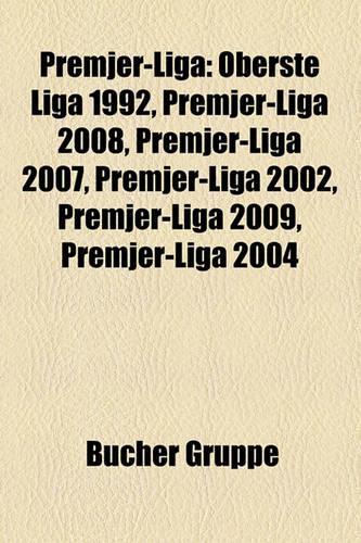 Premjer-Liga: Oberste Liga 1992, Premjer-Liga 2008, Premjer-Liga 2007, Premjer-Liga 2002, Premjer-Liga 2009, Premjer-Liga 2004(German)