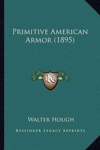 Primitive American Armor (1895) Primitive American Armor (1895): (English)